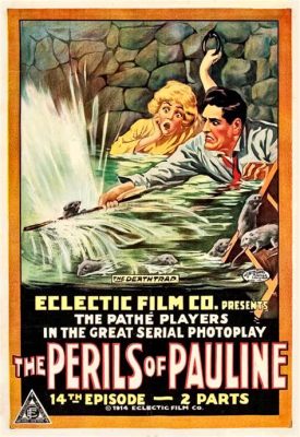  The Perils of Pauline: A Thrilling Silent Adventure through the American West!