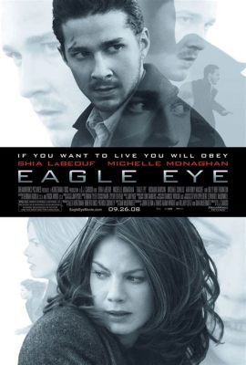 Eagle Eye -  a Technological Thriller Filled with Espionage and Unforeseen Consequences!