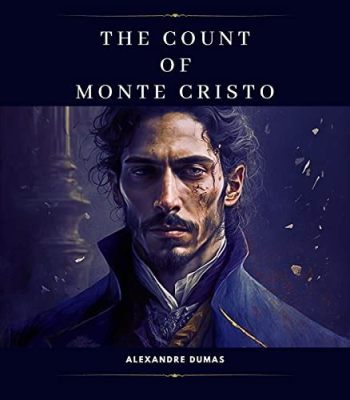 The Count of Monte Cristo  - A Tale of Revenge Fueled by Betrayal and Escape From the Shadowy Depths of Prison!